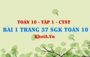 Bài 1 trang 37 SGK Toán 10 tập 1 Chân trời sáng tạo